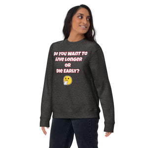 Live Longer or Die Young Unisex Premium Sweatshirt