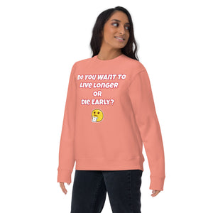 Live Longer or Die Young Unisex Premium Sweatshirt