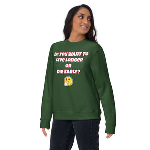 Live Longer or Die Young Unisex Premium Sweatshirt