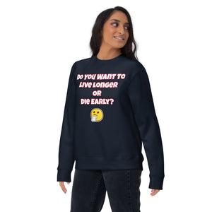 Live Longer or Die Young Unisex Premium Sweatshirt