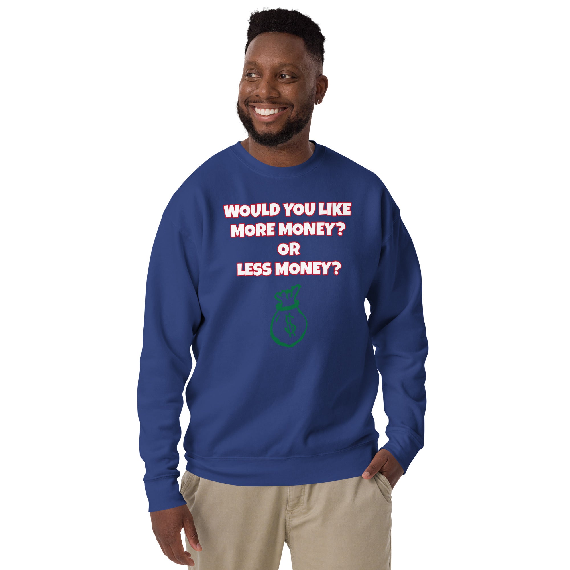 More Money or Less Money Unisex Sweatshirt