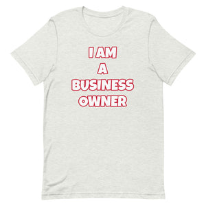 I Am A Business Owner Short-Sleeve Unisex T-Shirt (Various Colors)
