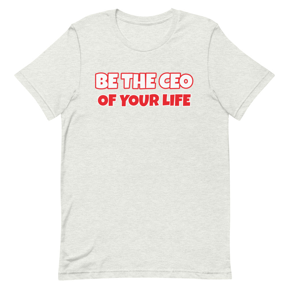 Be The CEO Of Your Life Short-Sleeve Unisex T-Shirt (Various Colors)