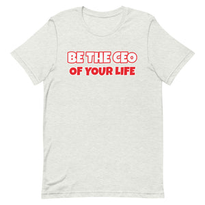 Be The CEO Of Your Life Short-Sleeve Unisex T-Shirt (Various Colors)