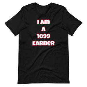 I Am A 1099 Earner Short-Sleeve Unisex T-Shirt (Various Colors)