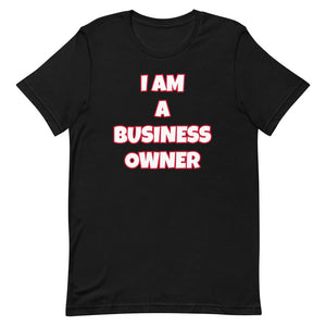 I Am A Business Owner Short-Sleeve Unisex T-Shirt (Various Colors)