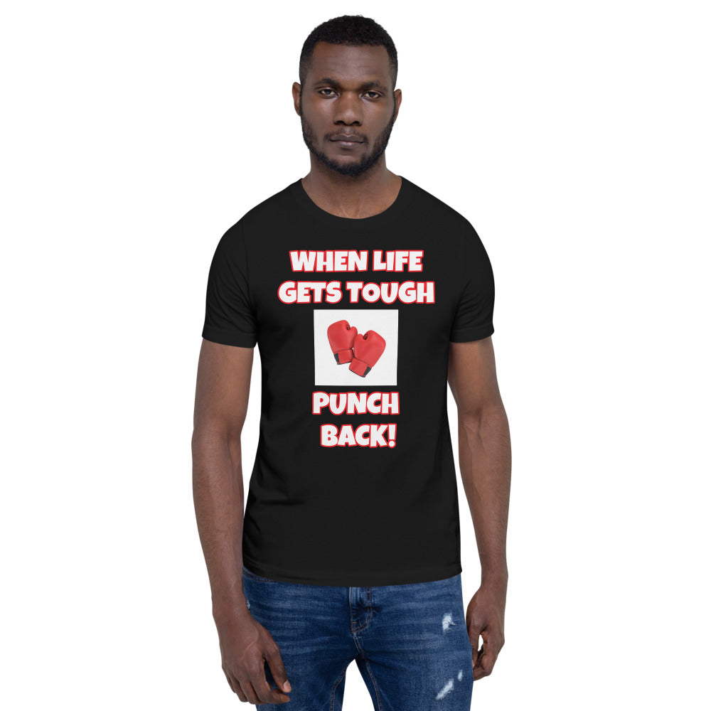 When Life Gets Tough Punch Back Short-Sleeve Unisex T-Shirt (Various Colors)