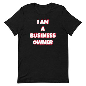 I Am A Business Owner Short-Sleeve Unisex T-Shirt (Various Colors)