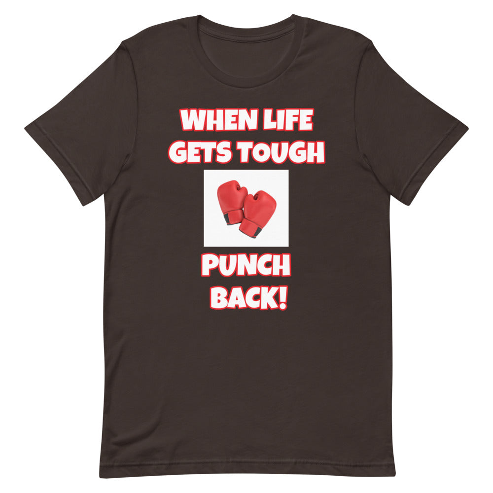 When Life Gets Tough Punch Back Short-Sleeve Unisex T-Shirt (Various Colors)