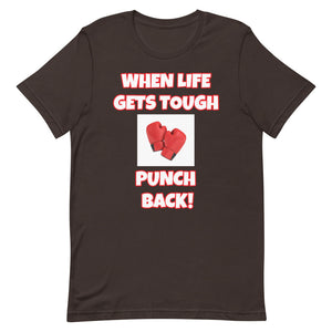 When Life Gets Tough Punch Back Short-Sleeve Unisex T-Shirt (Various Colors)