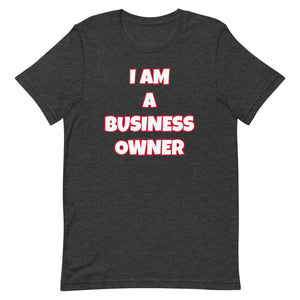 I Am A Business Owner Short-Sleeve Unisex T-Shirt (Various Colors)