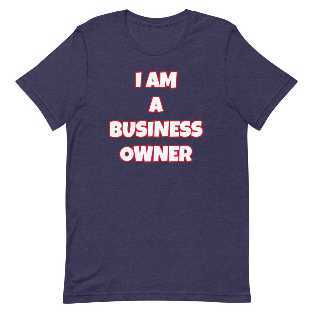 I Am A Business Owner Short-Sleeve Unisex T-Shirt (Various Colors)