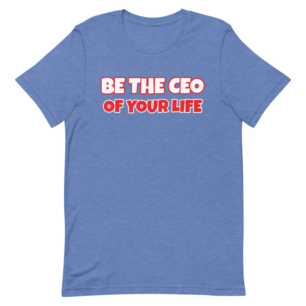Be The CEO Of Your Life Short-Sleeve Unisex T-Shirt (Various Colors)