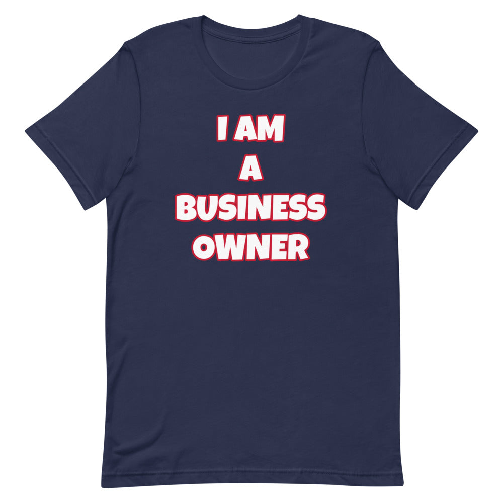 I Am A Business Owner Short-Sleeve Unisex T-Shirt (Various Colors)