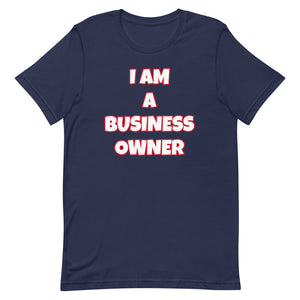 I Am A Business Owner Short-Sleeve Unisex T-Shirt (Various Colors)
