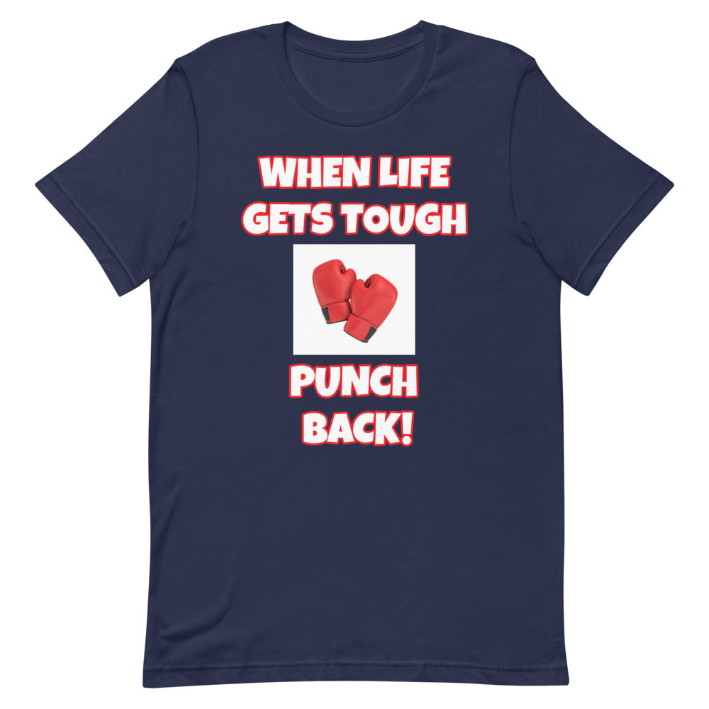 When Life Gets Tough Punch Back Short-Sleeve Unisex T-Shirt (Various Colors)