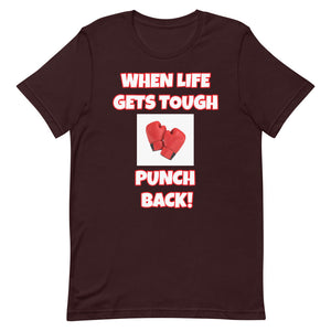 When Life Gets Tough Punch Back Short-Sleeve Unisex T-Shirt (Various Colors)