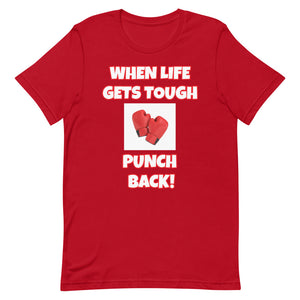 When Life Gets Tough Punch Back Short-Sleeve Unisex T-Shirt (Various Colors)