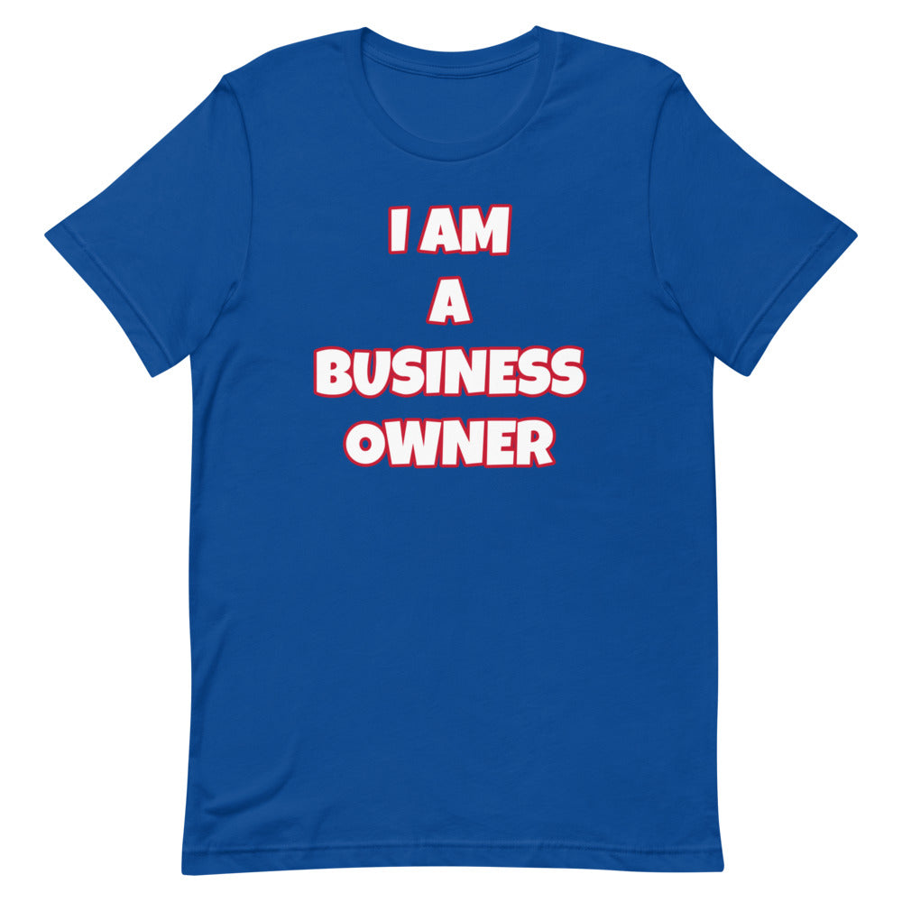 I Am A Business Owner Short-Sleeve Unisex T-Shirt (Various Colors)