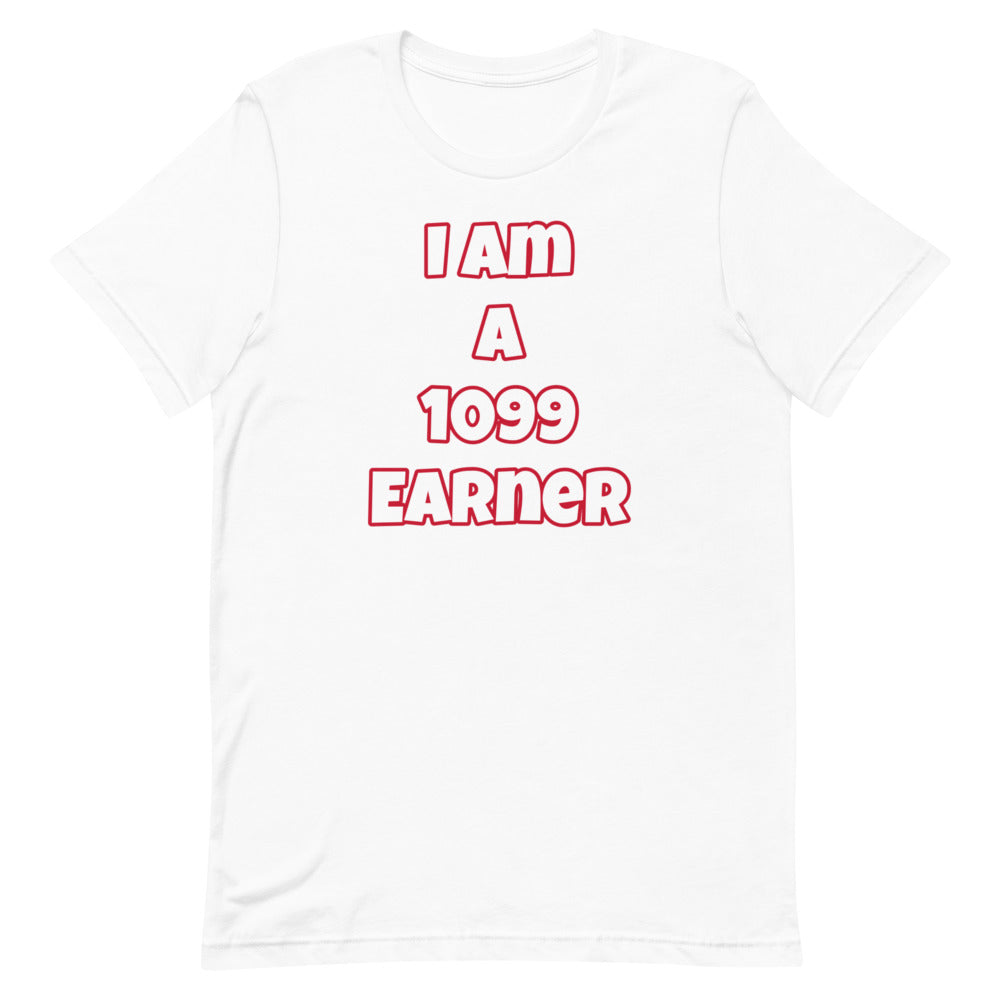 I Am A 1099 Earner Short-Sleeve Unisex T-Shirt (Various Colors)