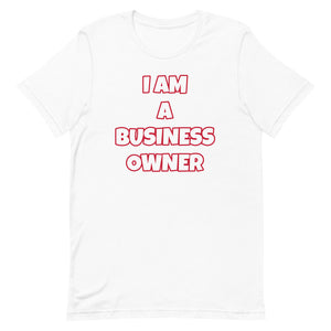I Am A Business Owner Short-Sleeve Unisex T-Shirt (Various Colors)
