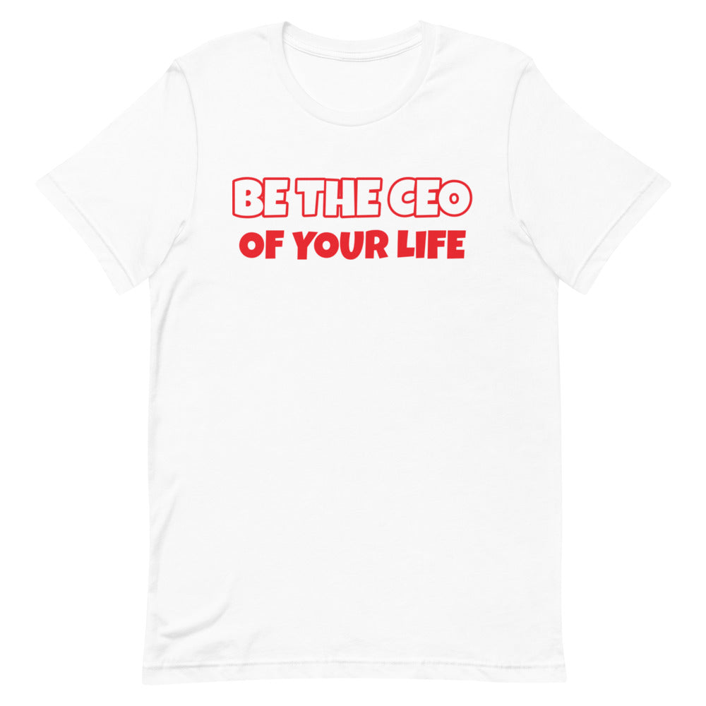 Be The CEO Of Your Life Short-Sleeve Unisex T-Shirt (Various Colors)