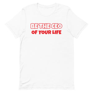 Be The CEO Of Your Life Short-Sleeve Unisex T-Shirt (Various Colors)