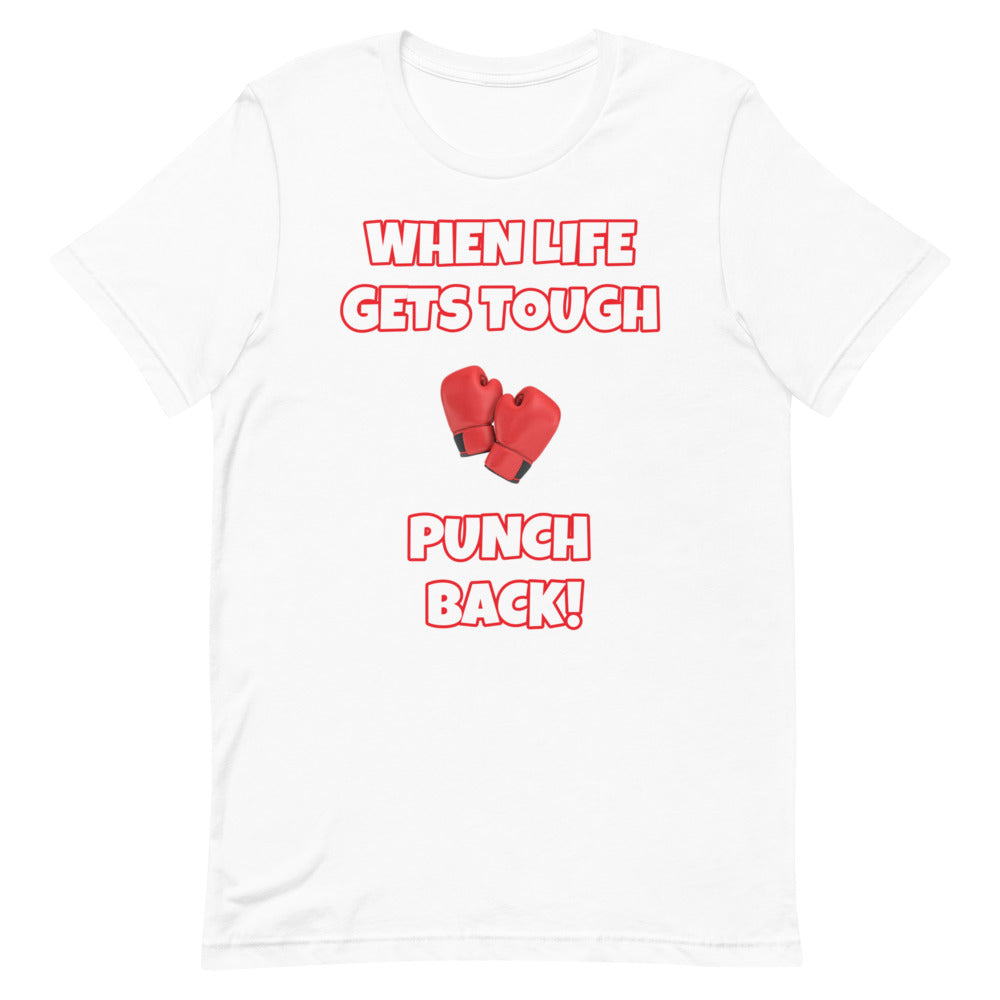 When Life Gets Tough Punch Back Short-Sleeve Unisex T-Shirt (Various Colors)
