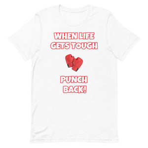When Life Gets Tough Punch Back Short-Sleeve Unisex T-Shirt (Various Colors)