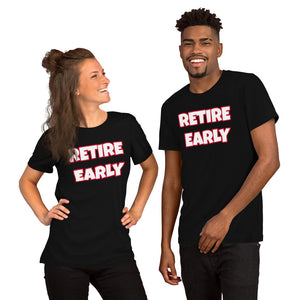 Retire Early Short-Sleeve Unisex T-Shirt (Various Colors)