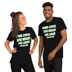 Drink Coffee and Lose Weight Unisex T-shirt (Various Colors)