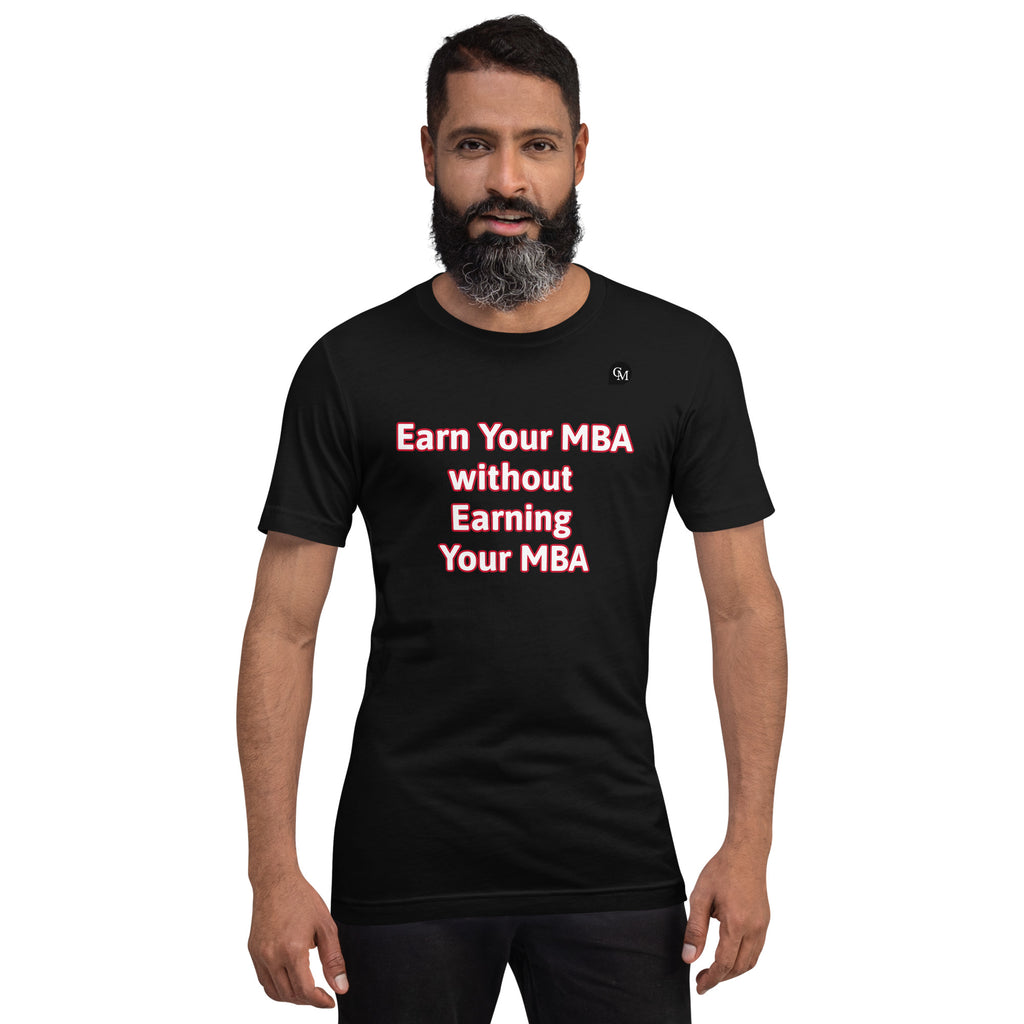 Earn Your MBA T-Shirt Unisex t-shirt