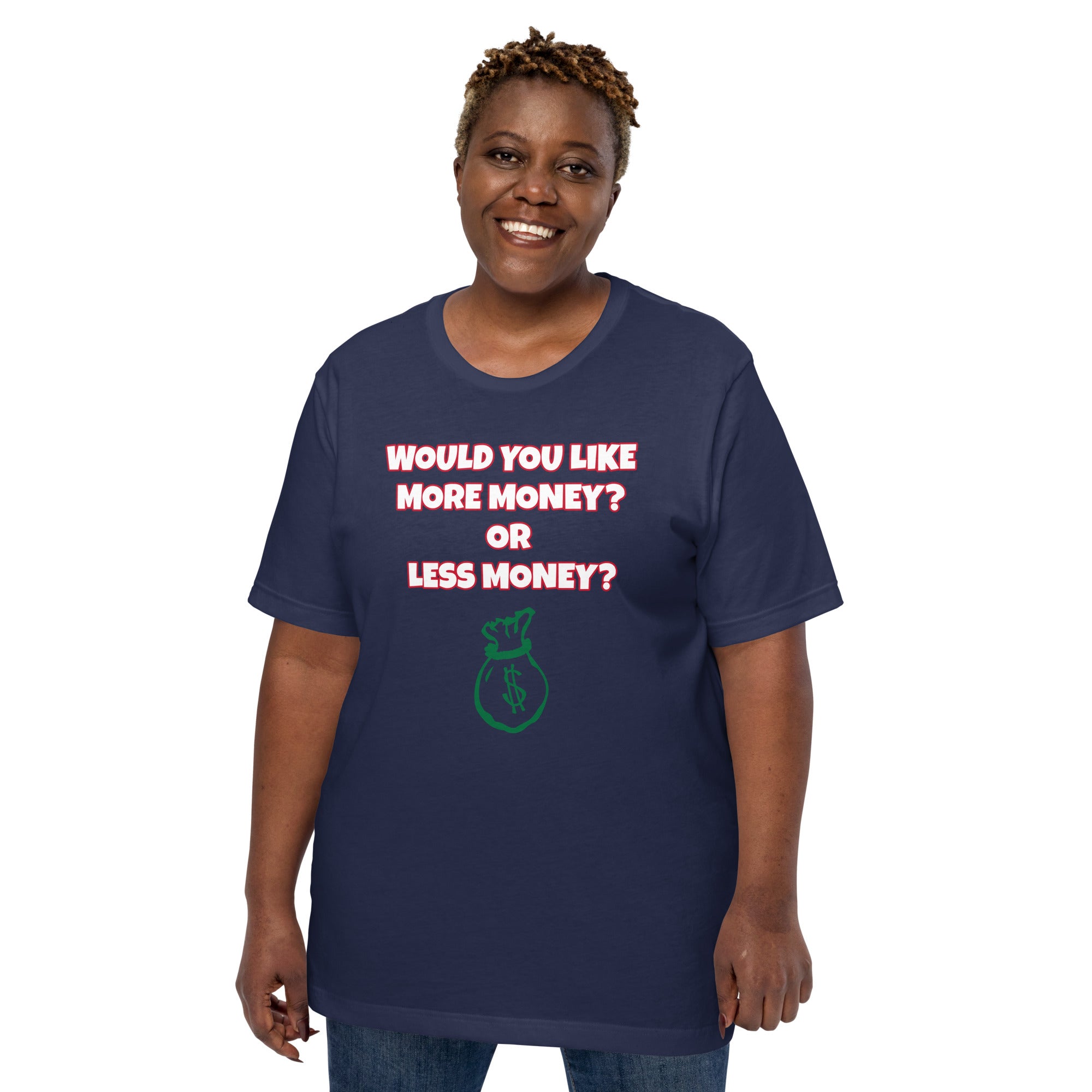 More Money or Less Money Unisex Crew Neck T-Shirt