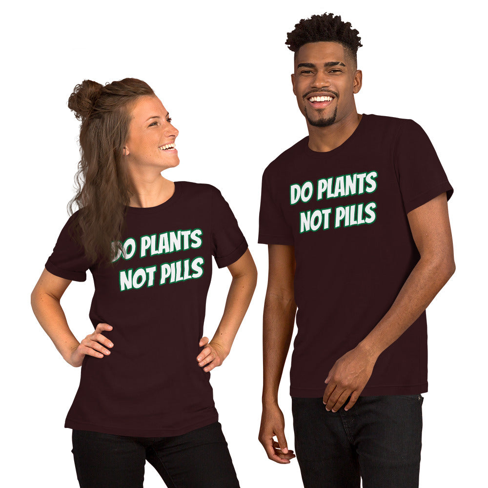 Do Plants Not Pills Short-Sleeve Unisex T-Shirt