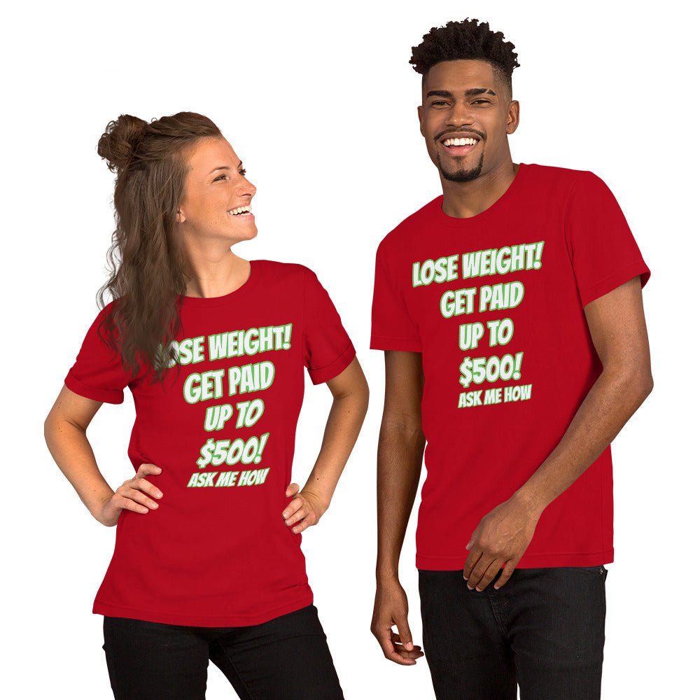 Lose Weight and Get Paid Unisex T-shirt (Various Colors)