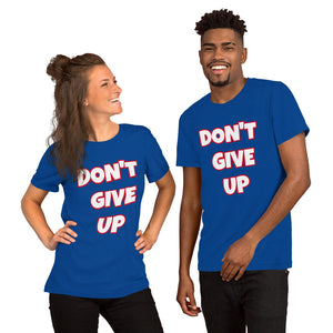 Don't Give Up Short-Sleeve Unisex T-Shirt (Various Colors)