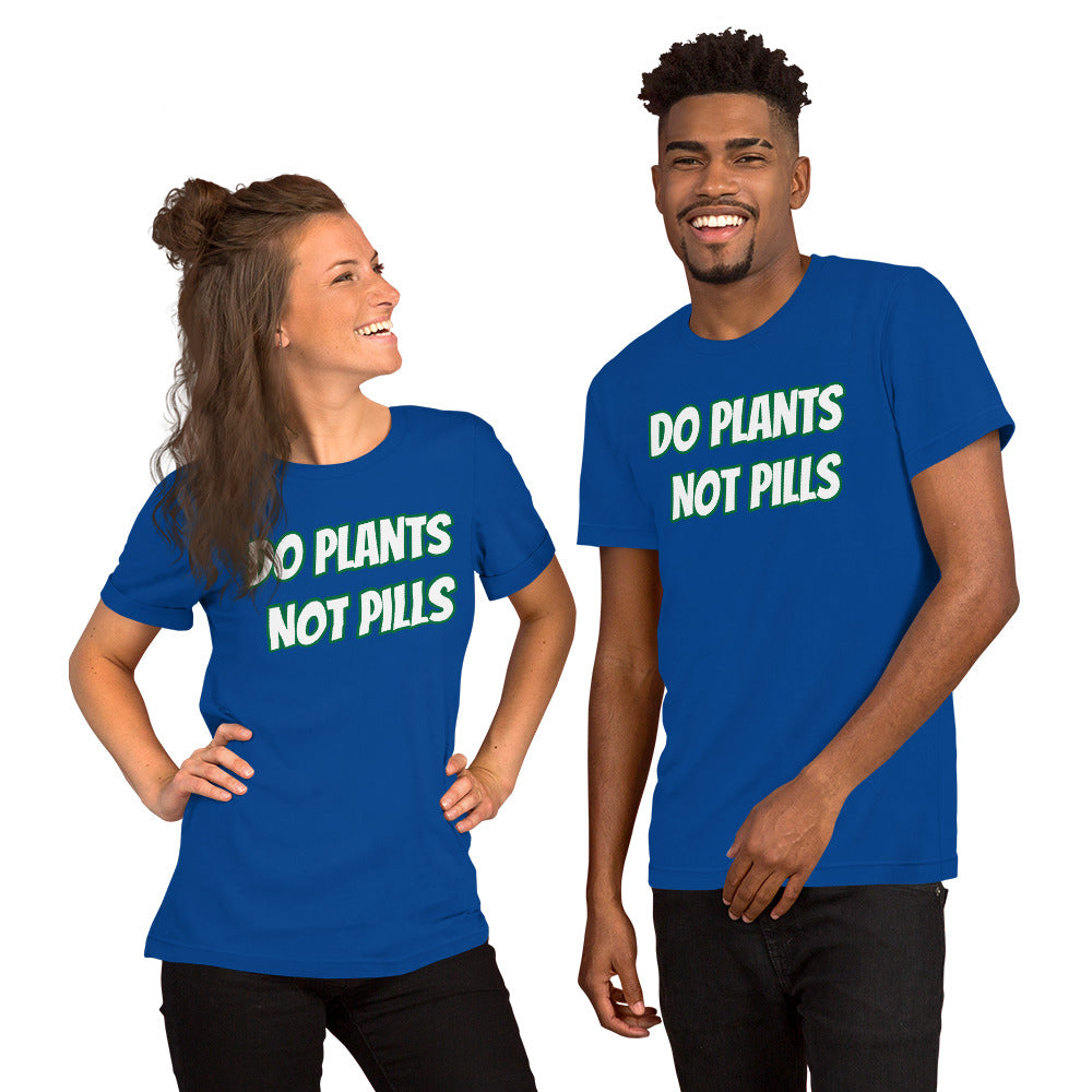 Do Plants Not Pills Short-Sleeve Unisex T-Shirt