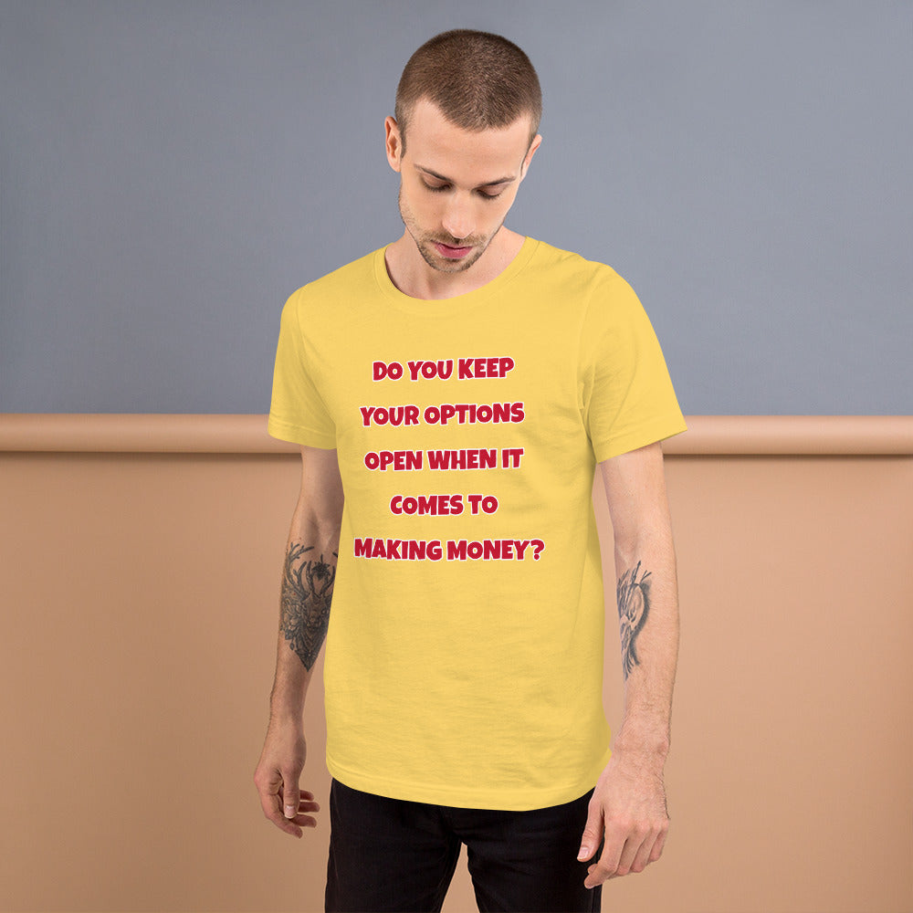 Do You Keep Your Options Open? Unisex T-Shirt (3 Colors)