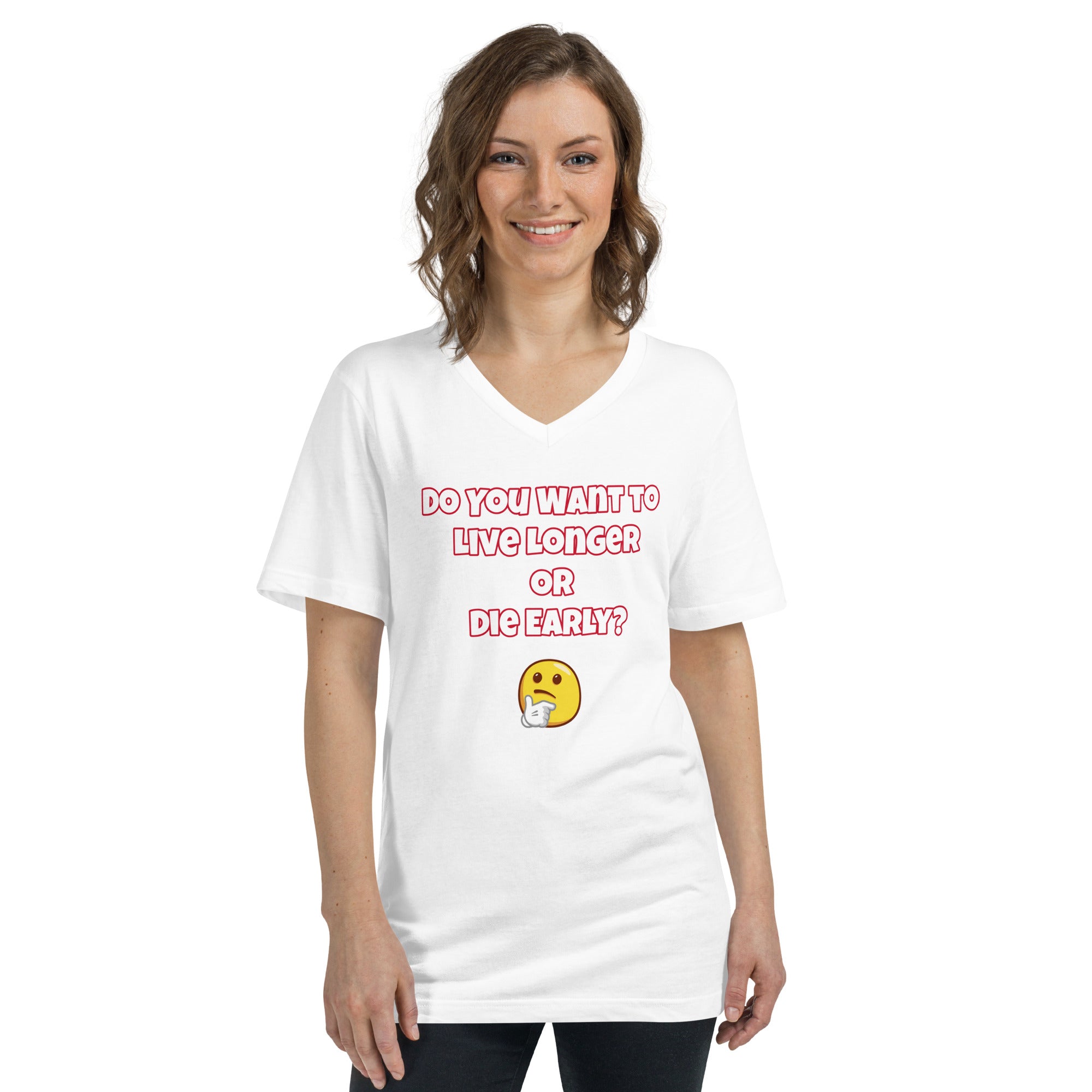 Live Longer or Die Early Unisex Short Sleeve V-Neck T-Shirt
