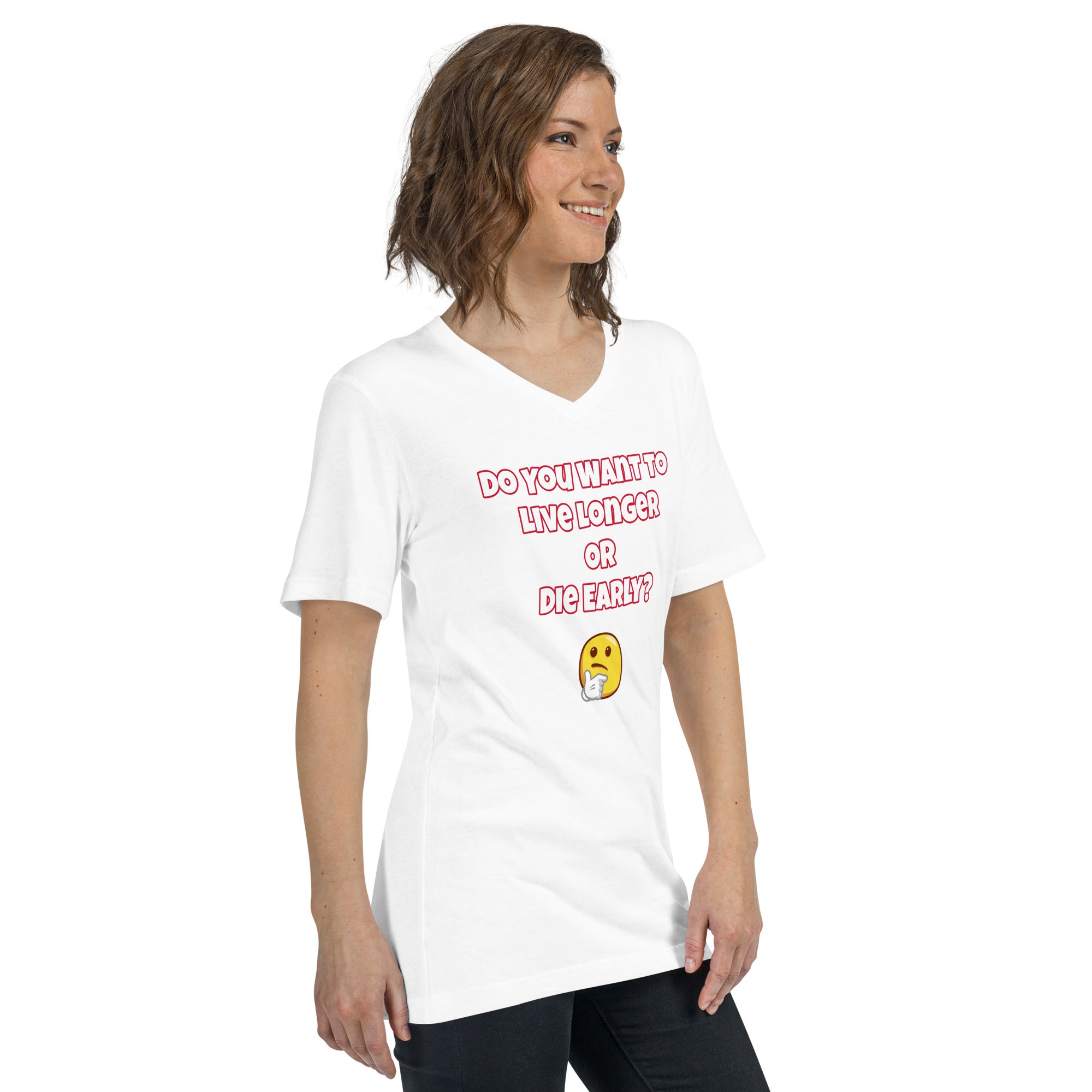 Live Longer or Die Early Unisex Short Sleeve V-Neck T-Shirt