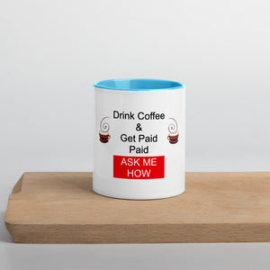 Drink Coffee & Get Paid ASK ME HOW 11 oz Mug with Color Inside