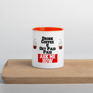 Drink Coffee & Get Paid ASK ME HOW 11 Ounce Mug with Color Inside