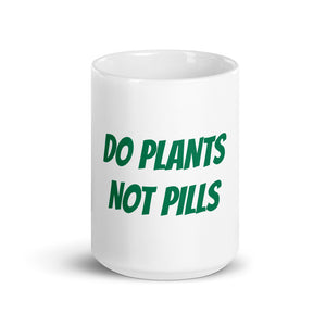 Do Plants Not Pills 15 Ounce Mug